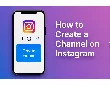 📣 چگونه کانال در اینستاگرام بسازیم؟