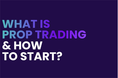 پراپ تریدینگ، بررسی و معرفی کامل پراپ تریدینگ + مزایا و معایب